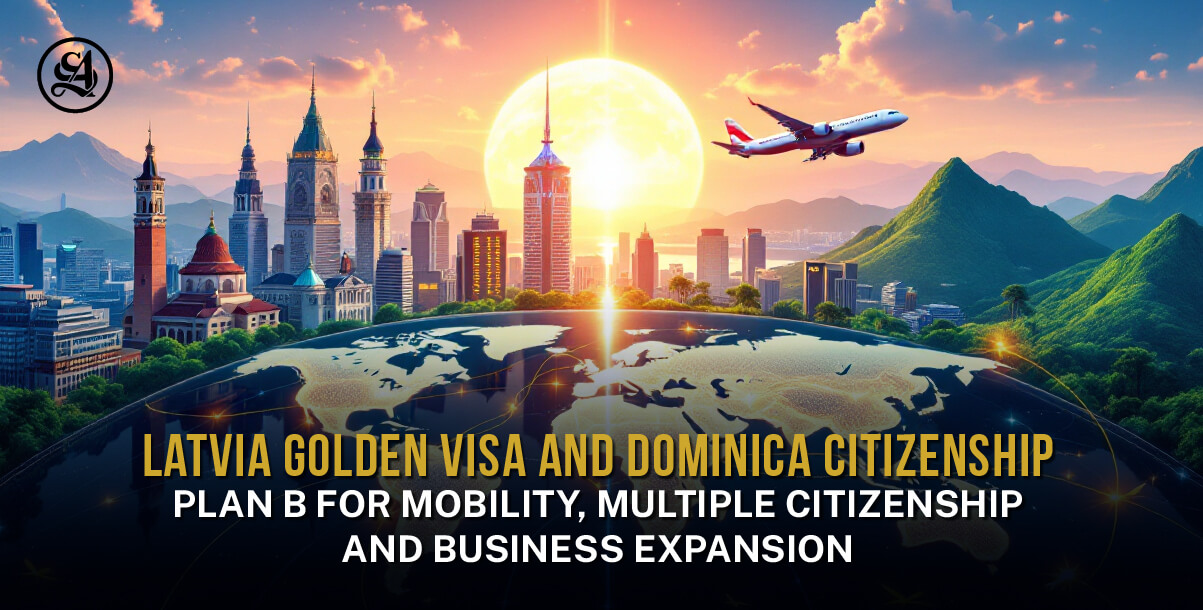 Latvia Golden Visa and Dominica Citizenship