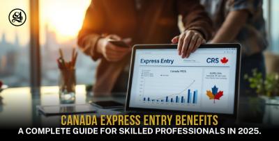 Canada Express Entry Benefits: A Complete Guide for Skilled Professionals in 2025